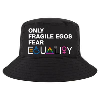 Only Fragile Egos Fear Equality Hu Rights Meaningful Gift Cool Comfort Performance Bucket Hat
