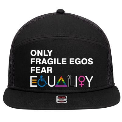 Only Fragile Egos Fear Equality Hu Rights Meaningful Gift 7 Panel Mesh Trucker Snapback Hat