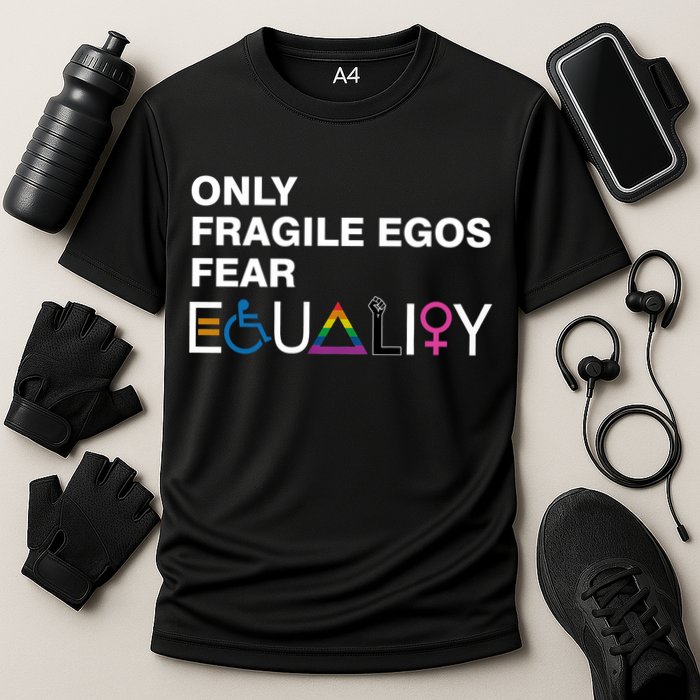 Only Fragile Egos Fear Equality Hu Rights Meaningful Gift Performance Shirt