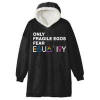 Only Fragile Egos Fear Equality Hu Rights Meaningful Gift Hooded Wearable Blanket