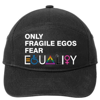 Only Fragile Egos Fear Equality Hu Rights Meaningful Gift 7-Panel Snapback Hat