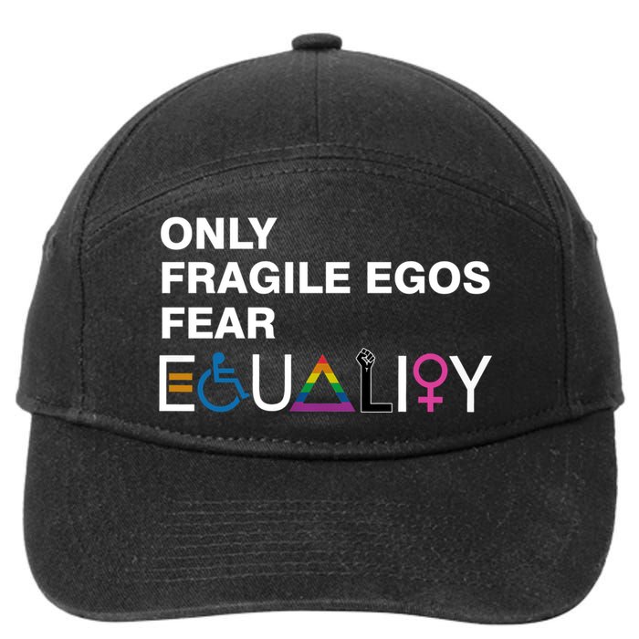Only Fragile Egos Fear Equality Hu Rights Meaningful Gift 7-Panel Snapback Hat