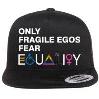 Only Fragile Egos Fear Equality Hu Rights Meaningful Gift Flatbill Hat