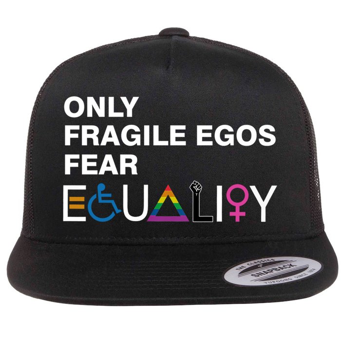 Only Fragile Egos Fear Equality Hu Rights Meaningful Gift Flatbill Hat