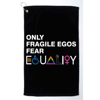 Only Fragile Egos Fear Equality Hu Rights Meaningful Gift Golf Towel