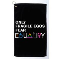 Only Fragile Egos Fear Equality Hu Rights Meaningful Gift Golf Towel
