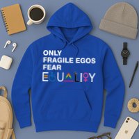 Only Fragile Egos Fear Equality Hu Rights Meaningful Gift Hoodie