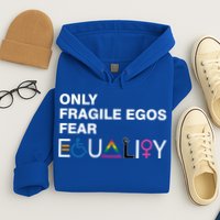 Only Fragile Egos Fear Equality Hu Rights Meaningful Gift Hoodie