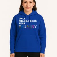 Only Fragile Egos Fear Equality Hu Rights Meaningful Gift Hoodie