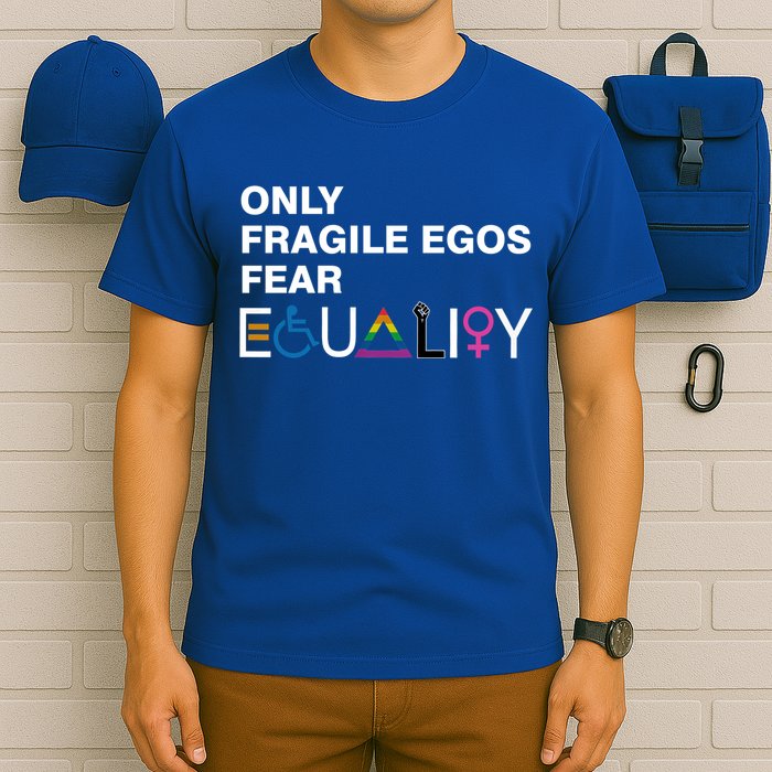 Only Fragile Egos Fear Equality Hu Rights Meaningful Gift T-Shirt