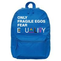 Only Fragile Egos Fear Equality Hu Rights Meaningful Gift 16 in Basic Backpack