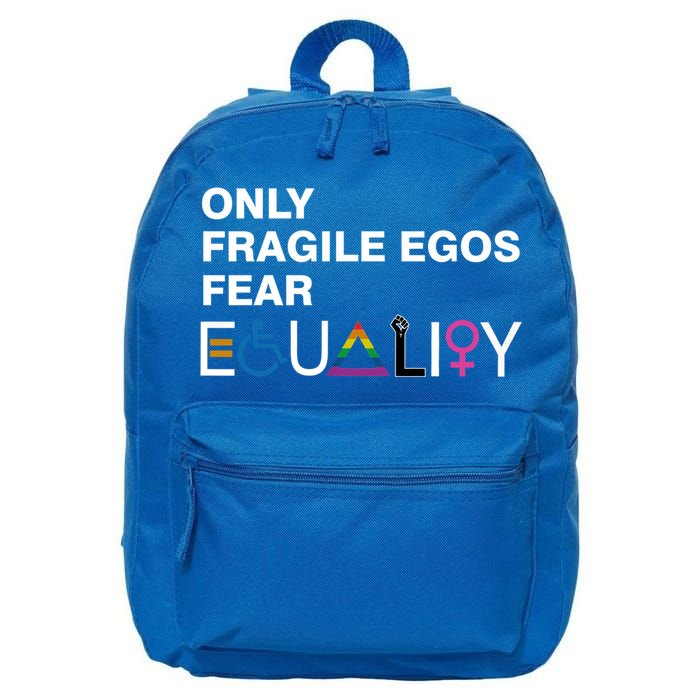 Only Fragile Egos Fear Equality Hu Rights Meaningful Gift 16 in Basic Backpack