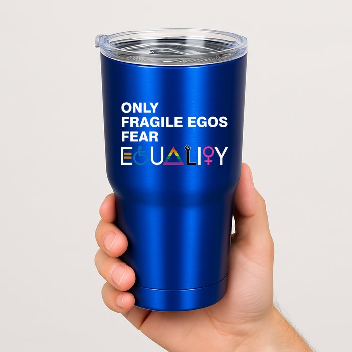 Only Fragile Egos Fear Equality Hu Rights Meaningful Gift Tumbler