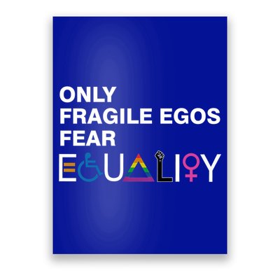 Only Fragile Egos Fear Equality Hu Rights Meaningful Gift Poster