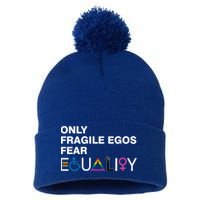 Only Fragile Egos Fear Equality Hu Rights Meaningful Gift Pom Pom 12in Knit Beanie
