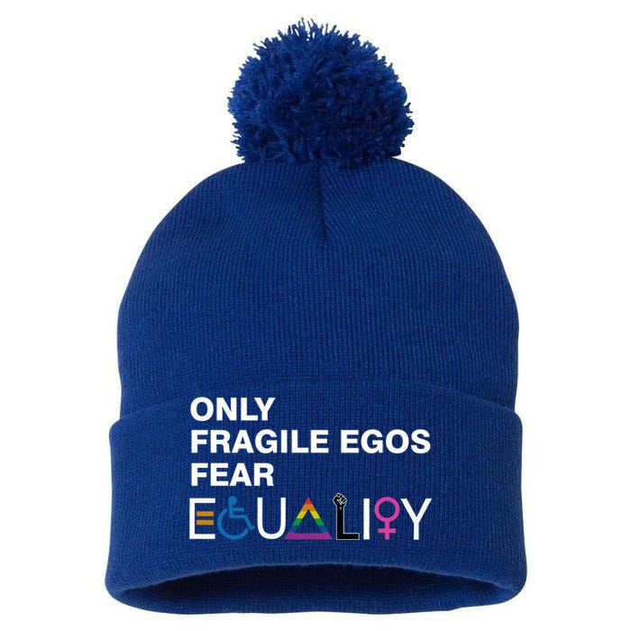 Only Fragile Egos Fear Equality Hu Rights Meaningful Gift Pom Pom 12in Knit Beanie