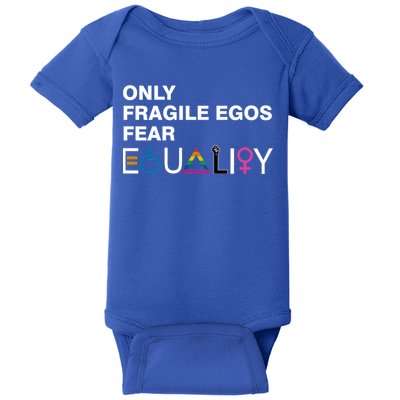 Only Fragile Egos Fear Equality Hu Rights Meaningful Gift Baby Bodysuit