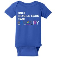 Only Fragile Egos Fear Equality Hu Rights Meaningful Gift Baby Bodysuit
