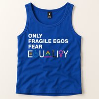 Only Fragile Egos Fear Equality Hu Rights Meaningful Gift Tank Top