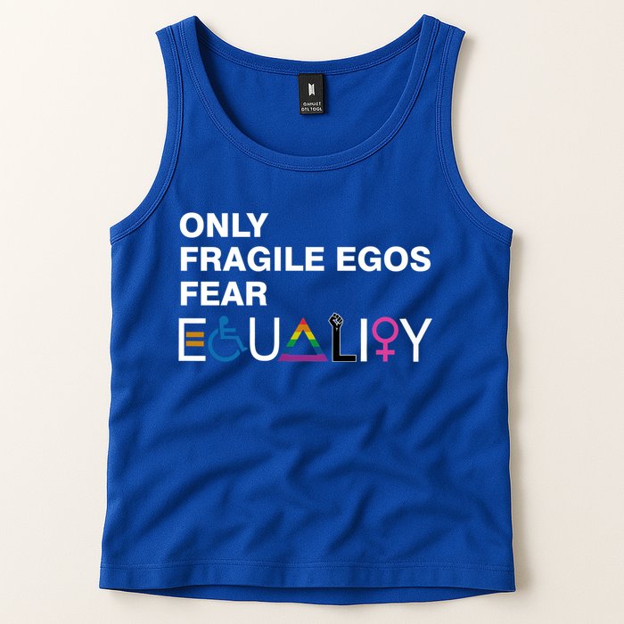 Only Fragile Egos Fear Equality Hu Rights Meaningful Gift Tank Top