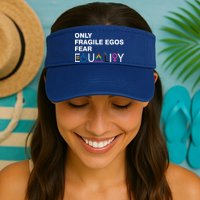 Only Fragile Egos Fear Equality Hu Rights Meaningful Gift Visor