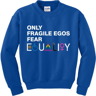 Only Fragile Egos Fear Equality Hu Rights Meaningful Gift Kids Sweatshirt