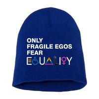 Only Fragile Egos Fear Equality Hu Rights Meaningful Gift Short Acrylic Beanie