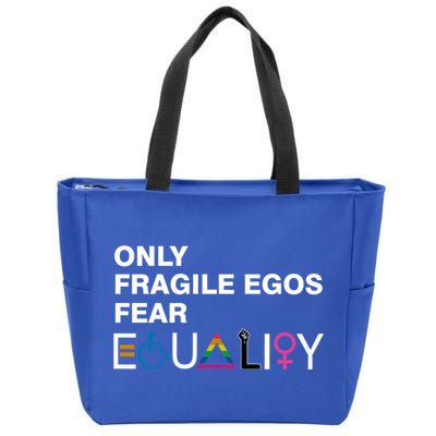 Only Fragile Egos Fear Equality Hu Rights Meaningful Gift Zip Tote Bag