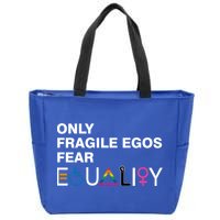 Only Fragile Egos Fear Equality Hu Rights Meaningful Gift Zip Tote Bag