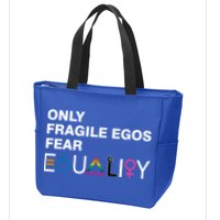 Only Fragile Egos Fear Equality Hu Rights Meaningful Gift Zip Tote Bag