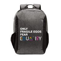 Only Fragile Egos Fear Equality Hu Rights Meaningful Gift Vector Backpack