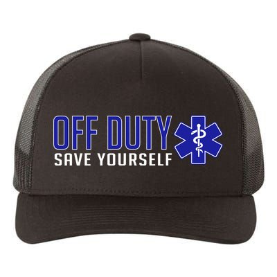 Off Duty Save Yourself EMT Yupoong Adult 5-Panel Trucker Hat