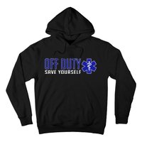 Off Duty Save Yourself EMT Hoodie