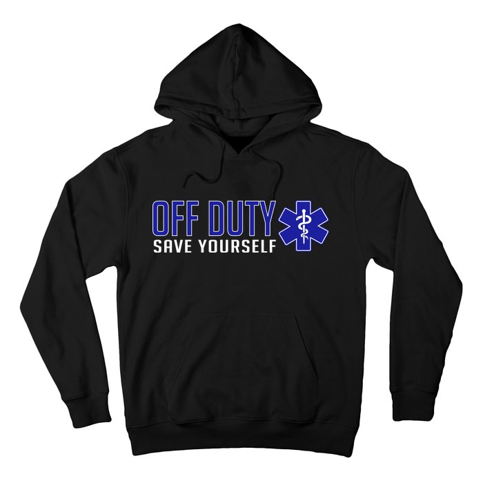 Off Duty Save Yourself EMT Hoodie