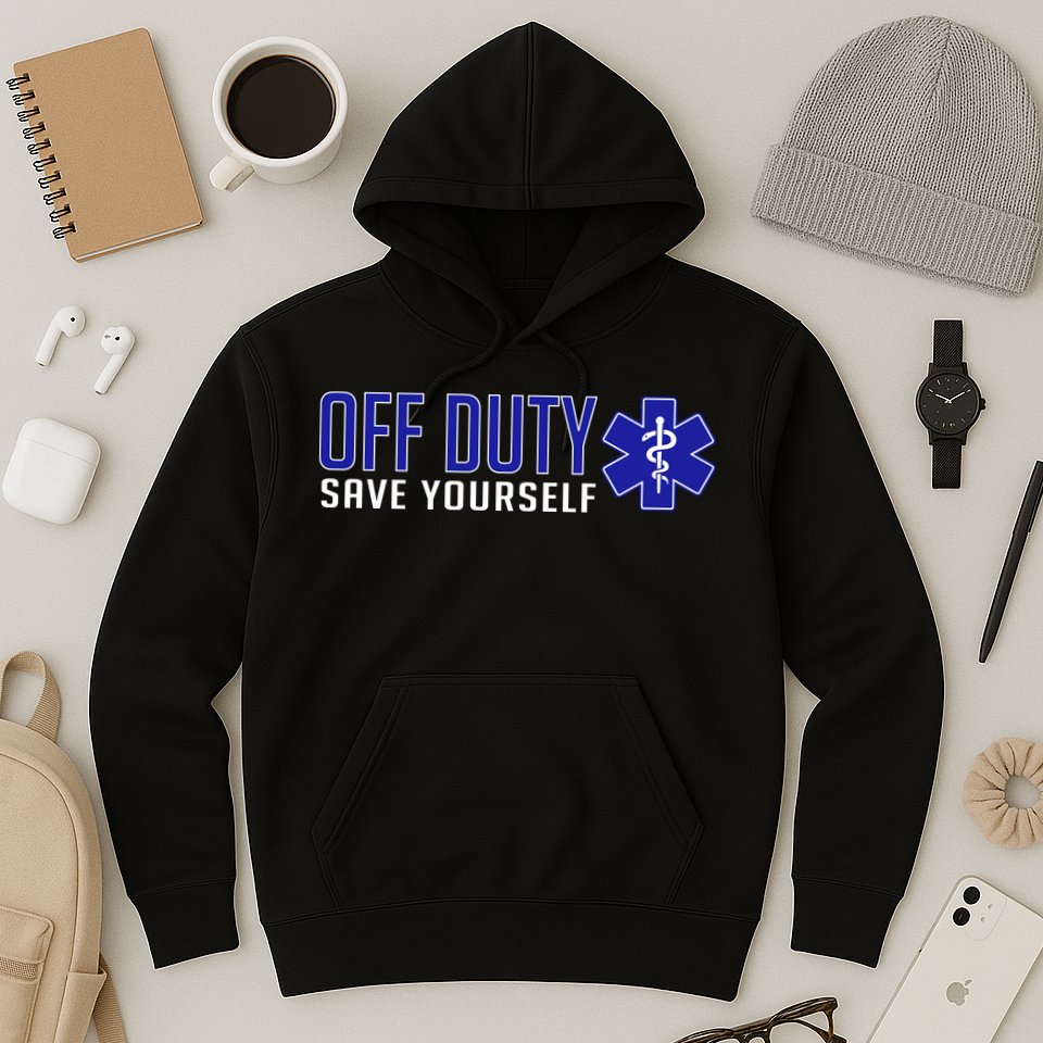 Off Duty Save Yourself EMT Hoodie