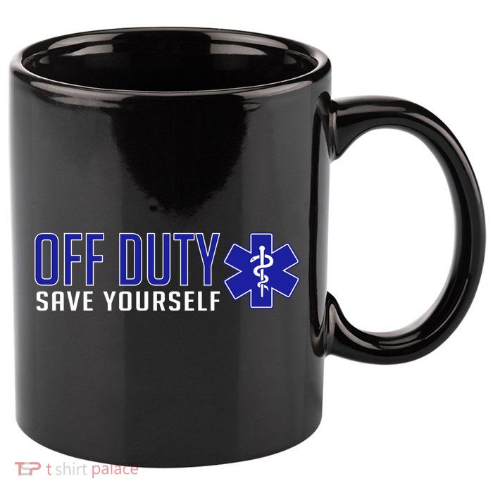 Off Duty Save Yourself EMT 11oz C Handle Ceramic Mug