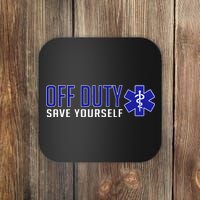 Off Duty Save Yourself EMT Coaster