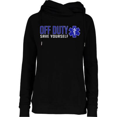 Off Duty Save Yourself EMT Womens Funnel Neck Pullover Hood