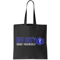 Off Duty Save Yourself EMT Tote Bag