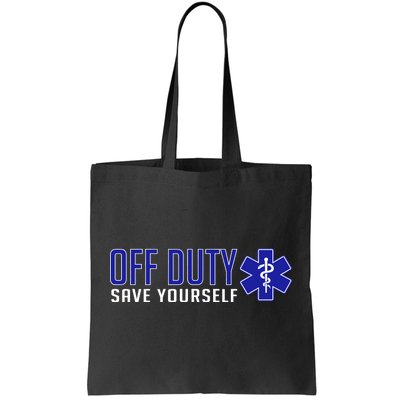 Off Duty Save Yourself EMT Tote Bag