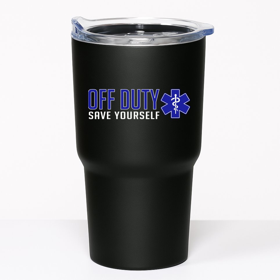 Off Duty Save Yourself EMT Tumbler