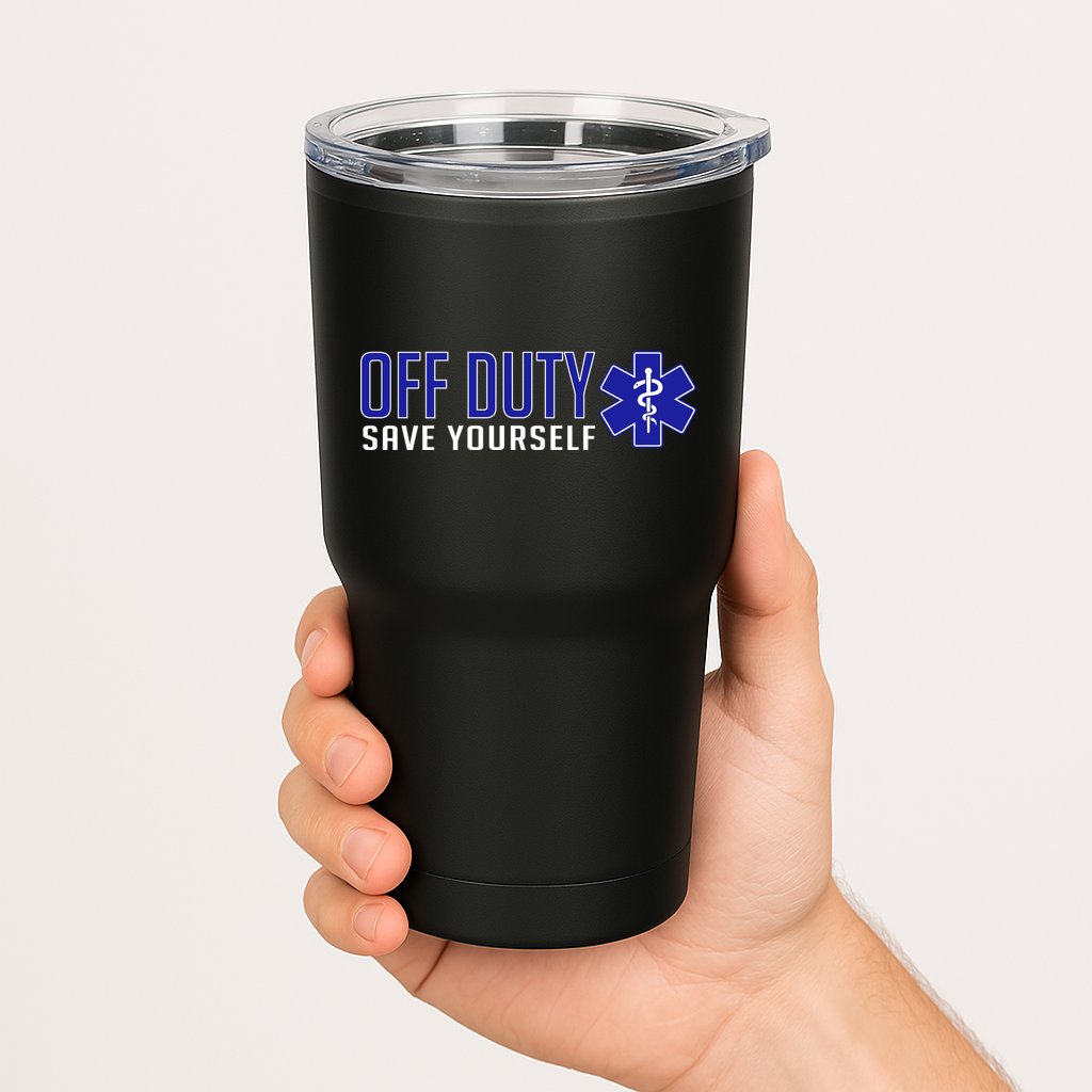 Off Duty Save Yourself EMT Tumbler
