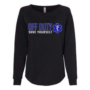 Off Duty Save Yourself EMT Womens California Wash Sweatshirt