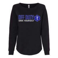 Off Duty Save Yourself EMT Womens California Wash Sweatshirt