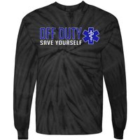 Off Duty Save Yourself EMT Tie-Dye Long Sleeve Shirt