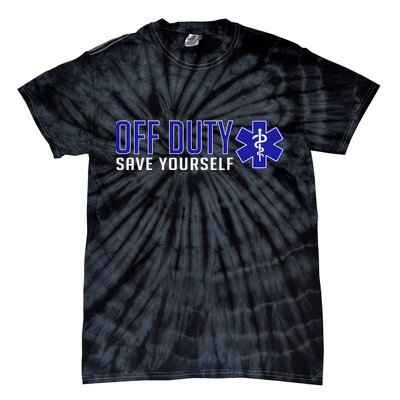 Off Duty Save Yourself EMT Tie-Dye T-Shirt