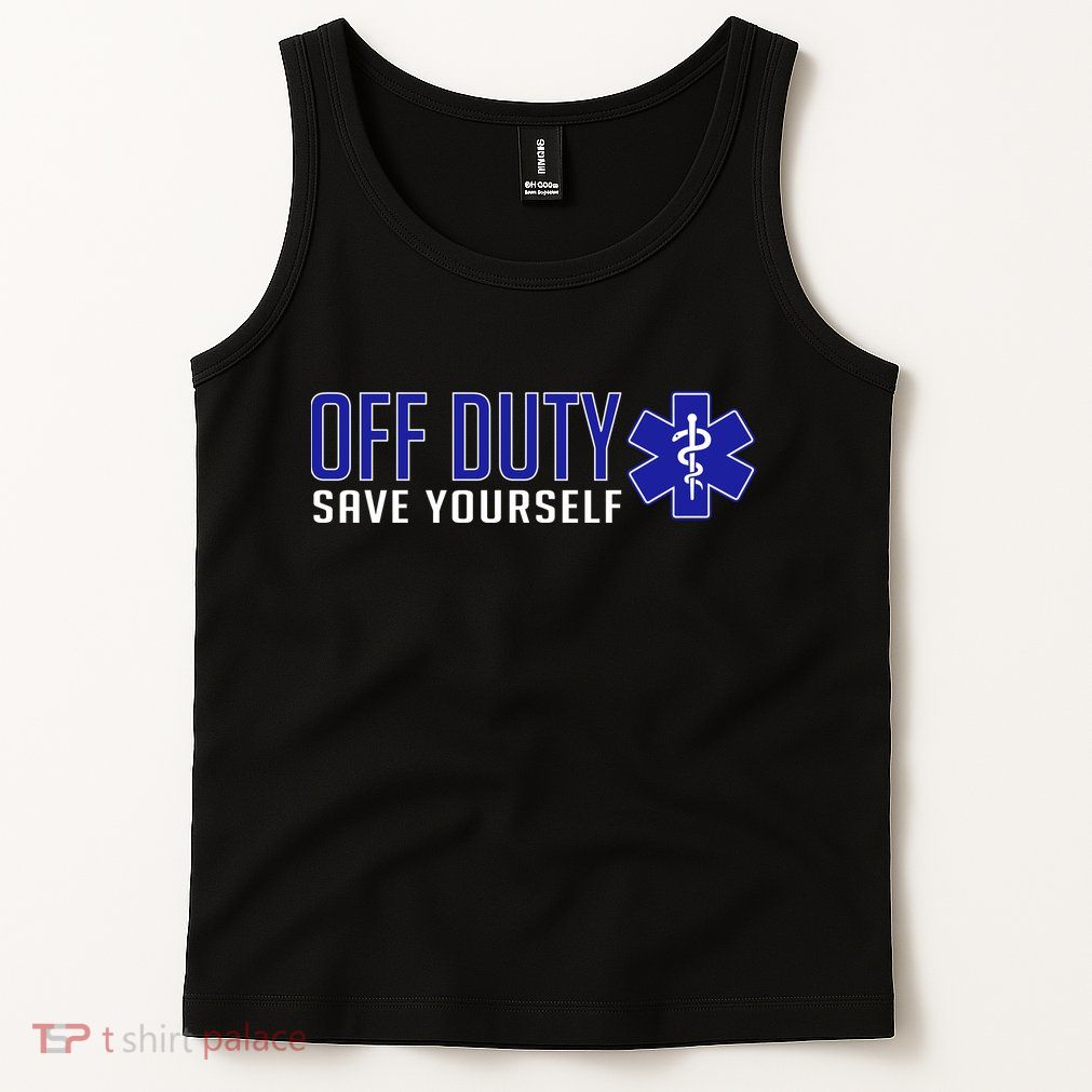 Off Duty Save Yourself EMT Tank Top