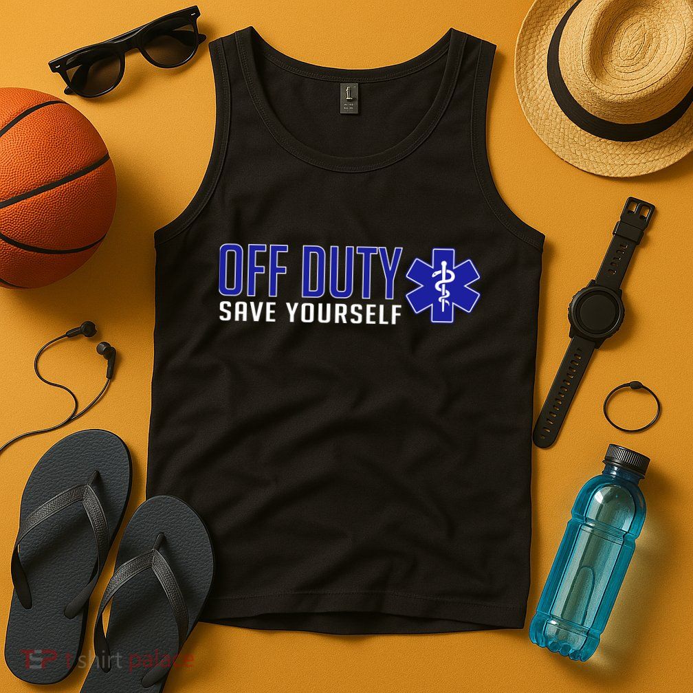 Off Duty Save Yourself EMT Tank Top
