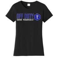 Off Duty Save Yourself EMT Women's T-Shirt