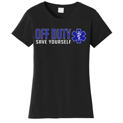 Off Duty Save Yourself EMT Women's T-Shirt